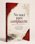 No nací para complacerte